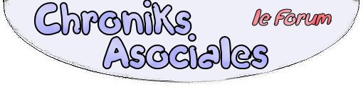 Chroniks Asociales Index du Forum